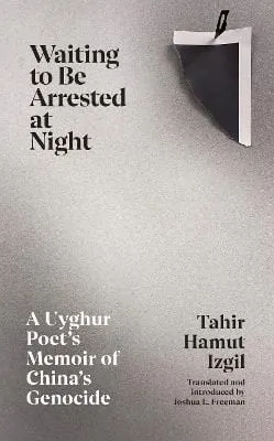 Hamut Izgil Tahir: Waiting to Be Arrested at Night [2023] paperback